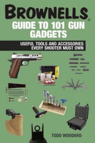 Brownells Guide to 101 Gun Gadgets