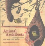 Animal Architects:Amazing Animals Who Build Their Homes