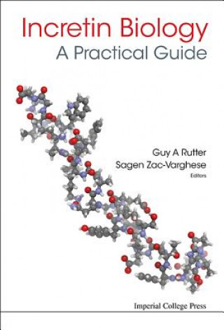 Incretin Biology - A Practical Guide: Glp-1 And Gip Physiology (Guy A Rutter,Sagen Zac-Varghese)()