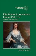 Elite Women in Ascendancy Ireland, 1690-1745