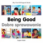 My First Bilingual Book - Being Good - Polish-english