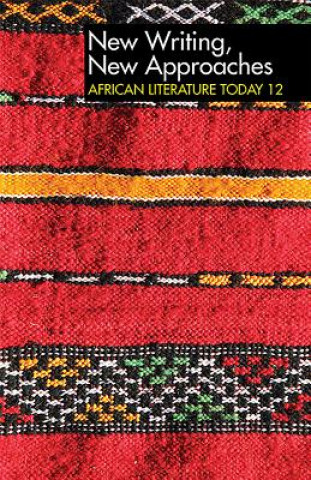 ALT 12 New Writing, New Approaches: African Literature Today