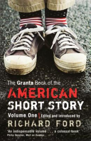 Granta Book of the American Short Story, Volume 1