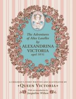 Adventures of Alice Laselles by Alexandrina Victoria aged 103/4