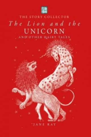 Lion and the Unicorn and Other Hairy Tales