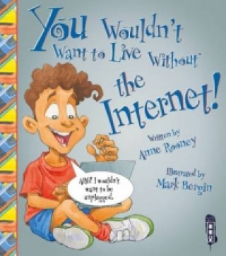 You Wouldn't Want To Live Without The Internet!