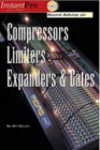 Sound Advice on Compressors, Limiters, Expanders and Gates