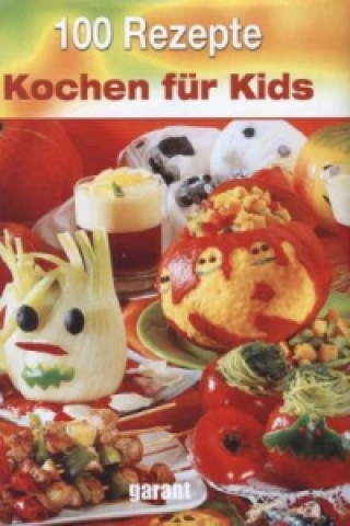 100 Rezepte - Kochen für Kids