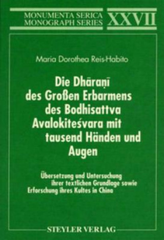 Die Dharani des Grossen Erbarmens des Boddhisatva Avalokitesvara mit tausend Handen und Augen. UEbersetzung und Untersuchung ihrer textlichen Grundlag