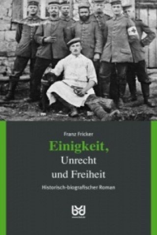 Einigkeit, Unrecht und Freiheit. Bd.1