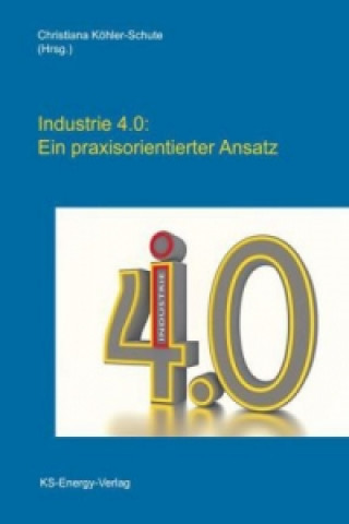 Industrie 4.0: Ein praxisorientierter Ansatz