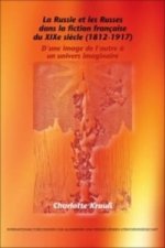 Russie et les Russes dans la Fiction Francaise du XIXe Siecle (1812-1917)