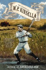 Essential W. P. Kinsella
