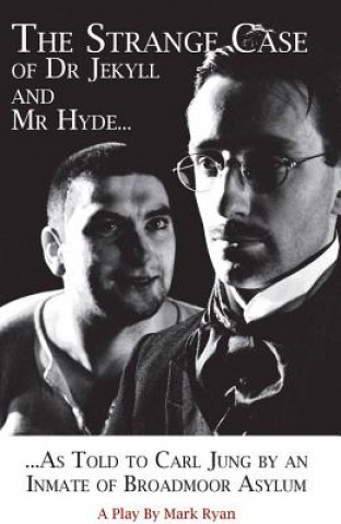 Strange Case of Dr Jekyll and Mr Hyde as Told to Carl Jung by an Inmate of Broadmoor Asylum