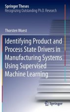 Identifying Product and Process State Drivers in Manufacturing Systems Using Supervised Machine Learning