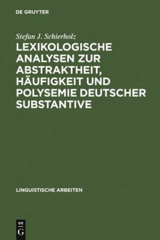 Lexikologische Analysen Zur Abstraktheit, Haufigkeit Und Polysemie Deutscher Substantive