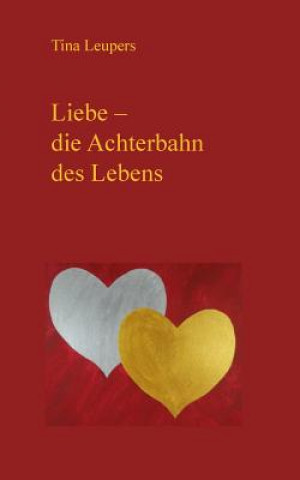 Liebe - die Achterbahn des Lebens