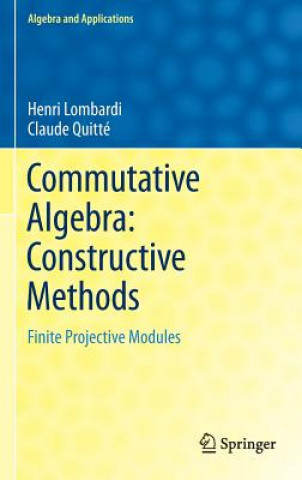 Commutative Algebra: Constructive Methods