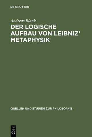 logische Aufbau von Leibniz' Metaphysik