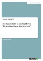 Authentizitat in Casting-Shows. Deutschland sucht den Superstar