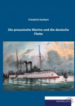 Die preussische Marine und die deutsche Flotte
