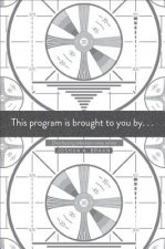 This Program Is Brought to You By . . .