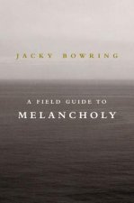 Field Guide To Melancholy