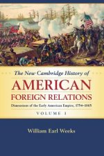 New Cambridge History of American Foreign Relations: Volume 1, Dimensions of the Early American Empire, 1754-1865