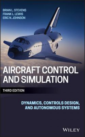 Aircraft Control and Simulation - Dynamics, Controls Design, and Autonomous Systems 3e