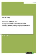 Untersuchungen der Koerper-Technik-Interaktion beim Skateboarding im Sportgarten Bremen