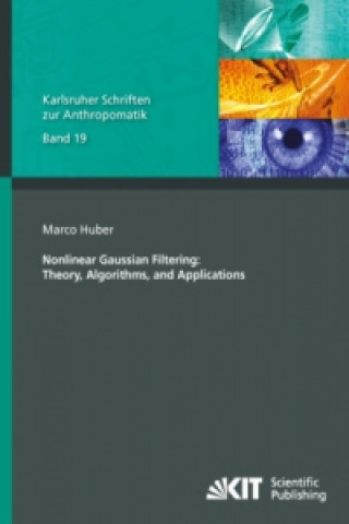 Nonlinear Gaussian Filtering : Theory, Algorithms, and Applications