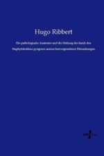 Die pathologische Anatomie und die Heilung der durch den Staphylokokkus pyogenes aureus hervorgerufenen Erkrankungen