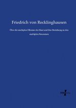 UEber die multiplen Fibrome der Haut und ihre Beziehung zu den multiplen Neuromen