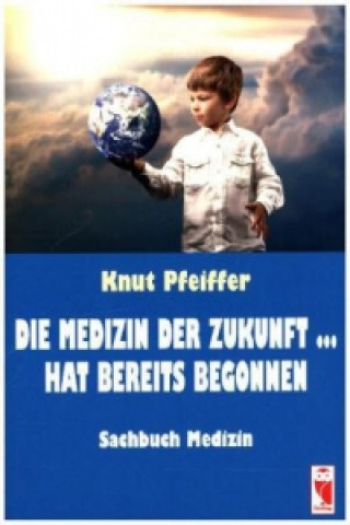 Die Medizin der Zukunft ... hat bereits begonnen