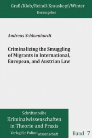 Criminalizing the Smuggling of Migrants in International, European, and Austrian Law