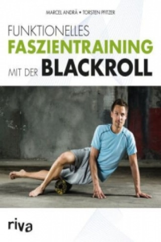 Funktionelles Faszientraining mit der BLACKROLL (Marcel Andrä,Lutz Graumann,Torsten Pfitzer)()