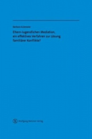 Eltern-Jugendlichen Mediation, ein effektives Verfahren zur Lösung familiärer Konflikte?