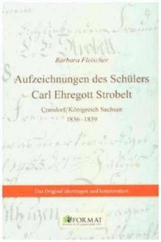 Aufzeichnungen des Schülers Carl Ehregott Strobelt