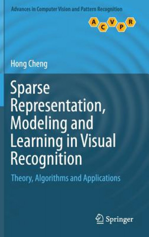 Sparse Representation, Modeling and Learning in Visual Recognition