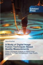Study of Digital Image Fusion Techniques Based Quality Measurements