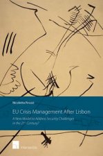 EU Crisis Management After Lisbon: A New Model to Address Security Challenges in the 21st Century?
