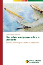 Um olhar complexo sobre o passado