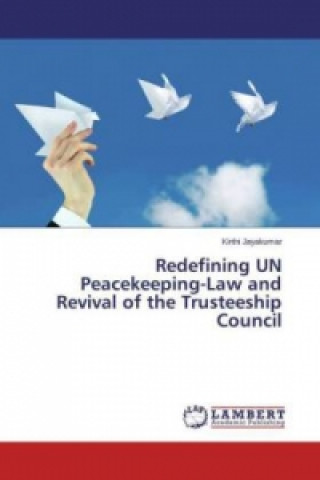 Redefining UN Peacekeeping-Law and Revival of the Trusteeship Council
