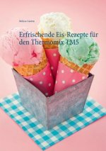 Erfrischende Eis-Rezepte fur den Thermomix TM5