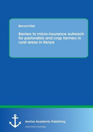 Barriers to micro-insurance outreach for pastoralists and crop farmers in rural areas in Kenya