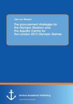 procurement strategies for the Olympic Stadium and the Aquatic Centre for the London 2012 Olympic Games