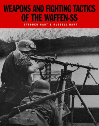 Weapons and Fighting Tactics of the Waffen-Ss