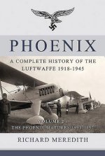Phoenix - a Complete History of the Luftwaffe 1918-1945