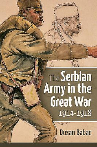 Serbian Army in the Great War, 1914-1918