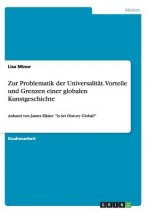 Zur Problematik der Universalitat. Vorteile und Grenzen einer globalen Kunstgeschichte